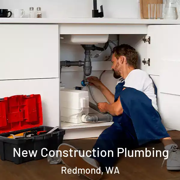  New Construction Plumbing Redmond, WA