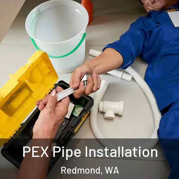  PEX Pipe Installation Redmond, WA